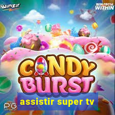 assistir super tv